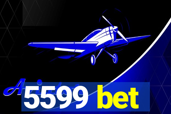 5599 bet