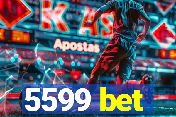 5599 bet