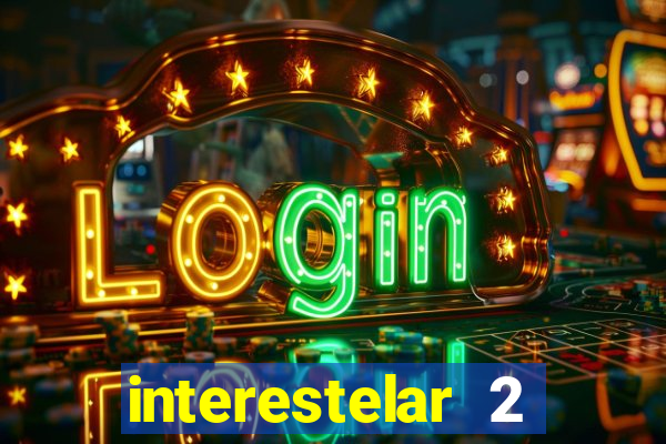 interestelar 2 trailer dublado