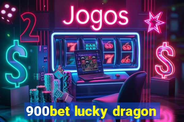 900bet lucky dragon