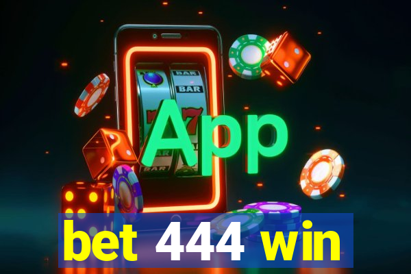 bet 444 win