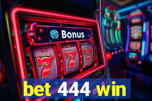 bet 444 win