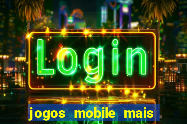 jogos mobile mais jogados 2024