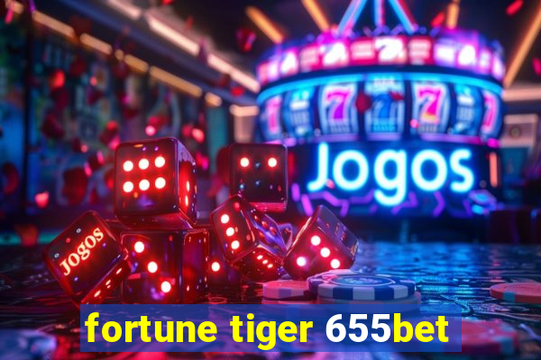 fortune tiger 655bet