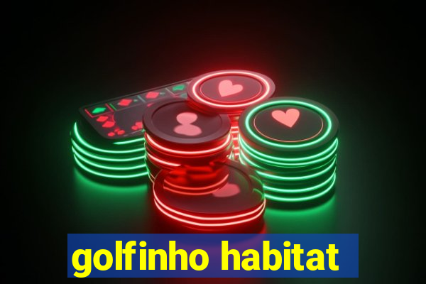 golfinho habitat