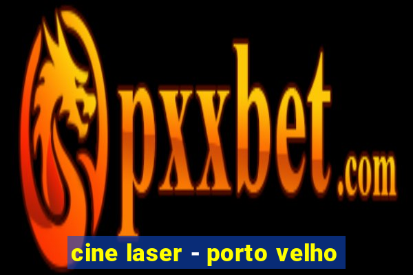 cine laser - porto velho