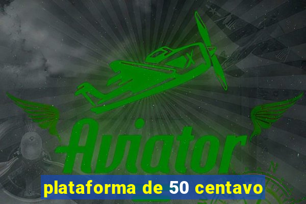 plataforma de 50 centavo