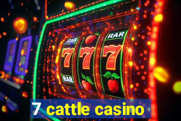 7 cattle casino