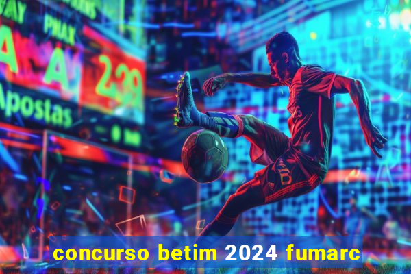 concurso betim 2024 fumarc