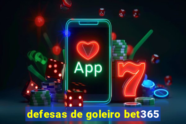 defesas de goleiro bet365