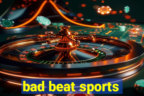 bad beat sports