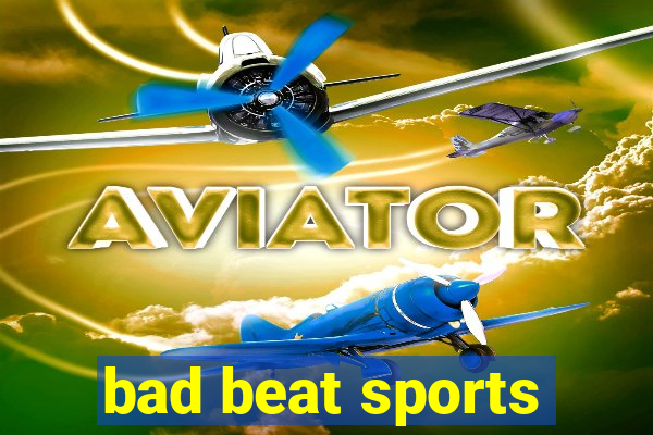 bad beat sports