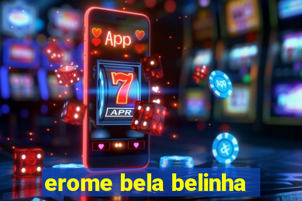 erome bela belinha