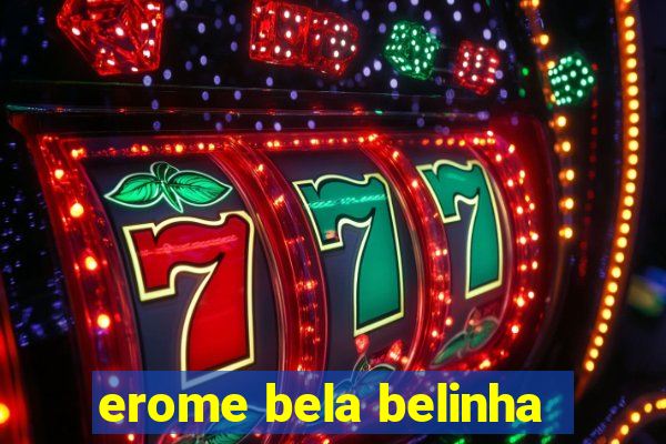 erome bela belinha