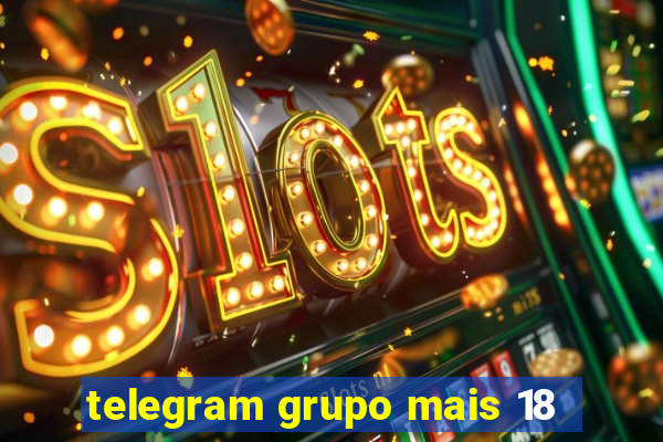 telegram grupo mais 18