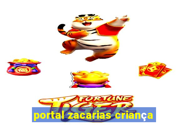 portal zacarias criança