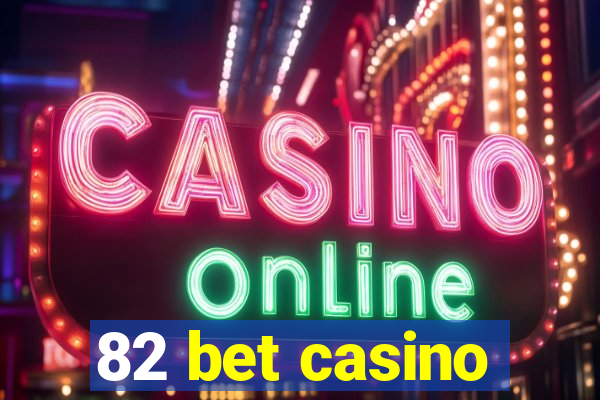 82 bet casino