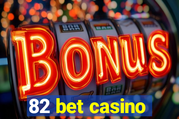 82 bet casino