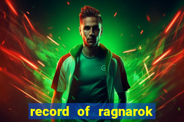 record of ragnarok 3 temporada online dublado