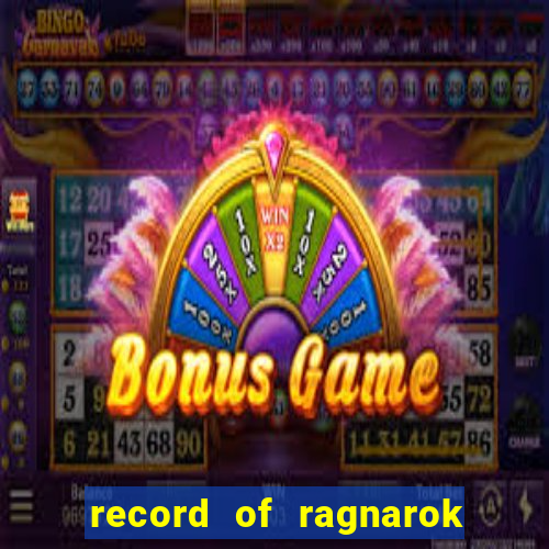 record of ragnarok 3 temporada online dublado