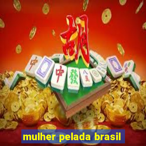 mulher pelada brasil