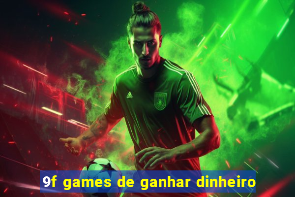 9f games de ganhar dinheiro