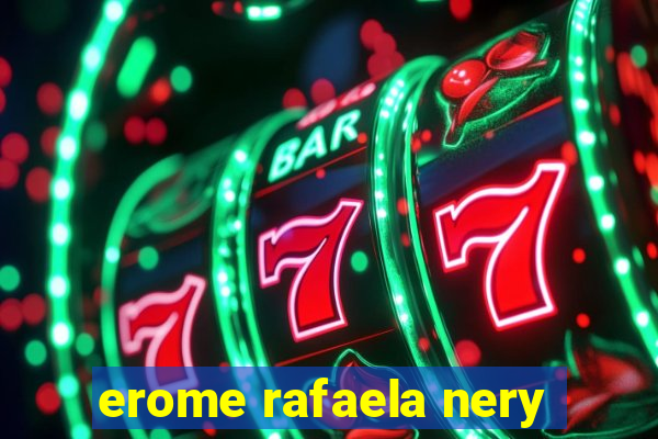 erome rafaela nery