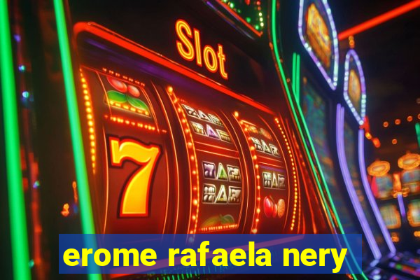 erome rafaela nery