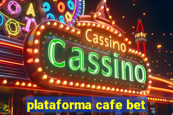 plataforma cafe bet