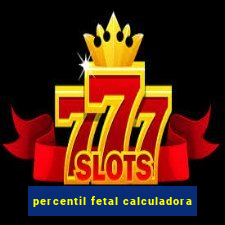 percentil fetal calculadora