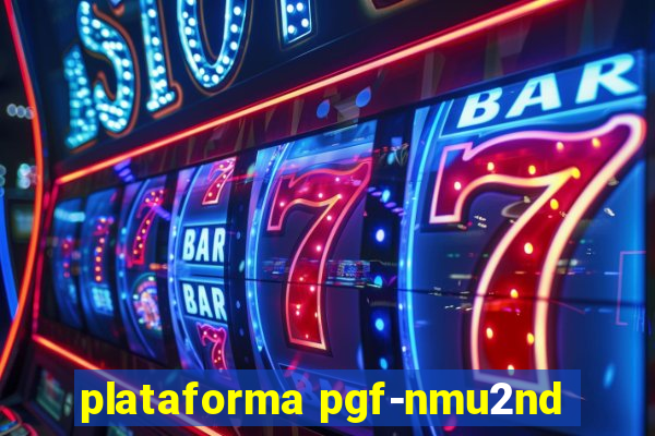 plataforma pgf-nmu2nd