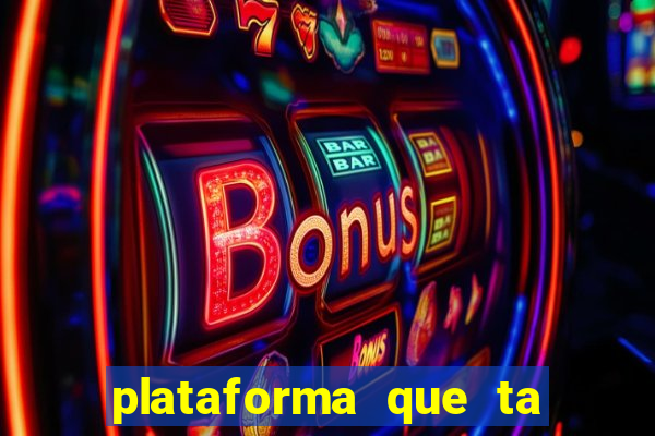 plataforma que ta pagando bem fortune tiger