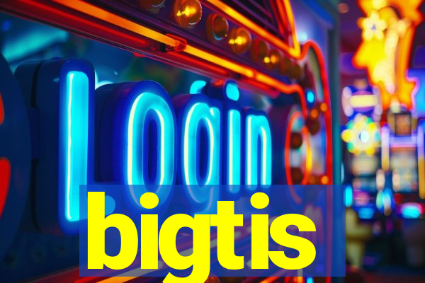 bigtis