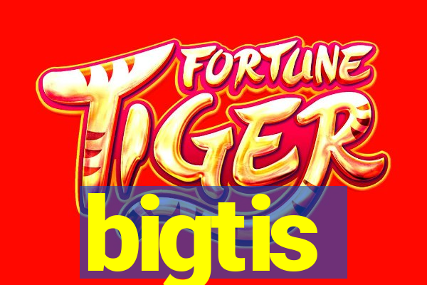 bigtis