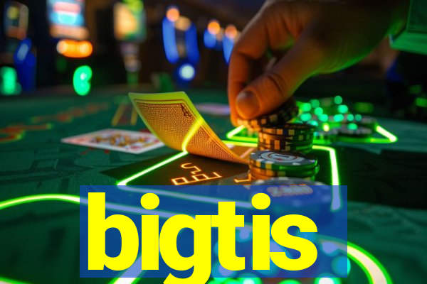 bigtis