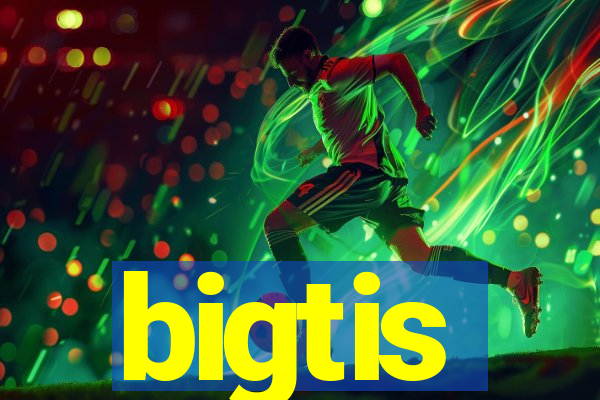 bigtis