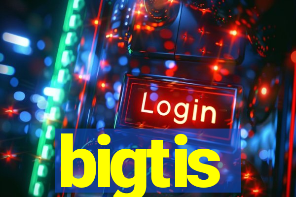 bigtis