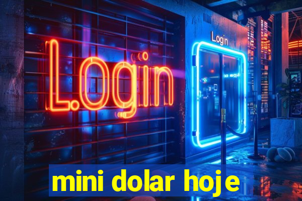 mini dolar hoje