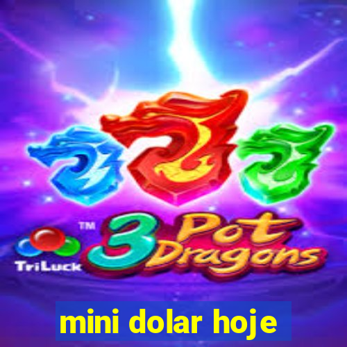 mini dolar hoje