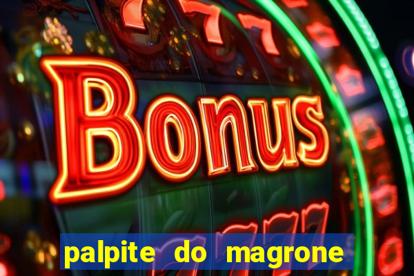 palpite do magrone para federal hoje