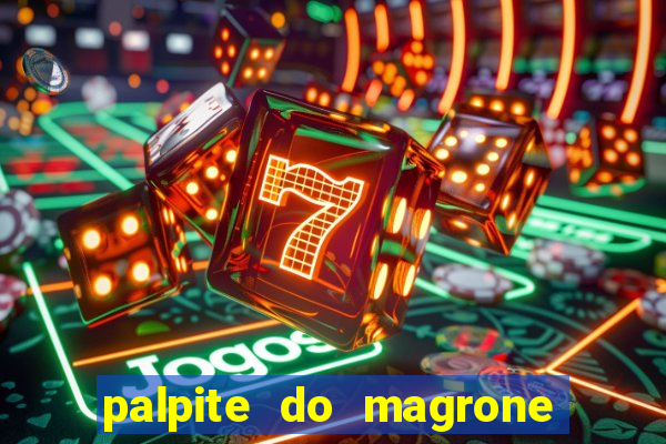 palpite do magrone para federal hoje