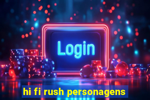 hi fi rush personagens