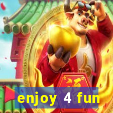 enjoy 4 fun