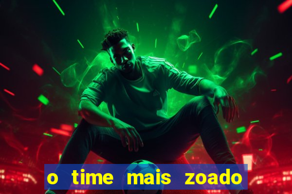 o time mais zoado do mundo