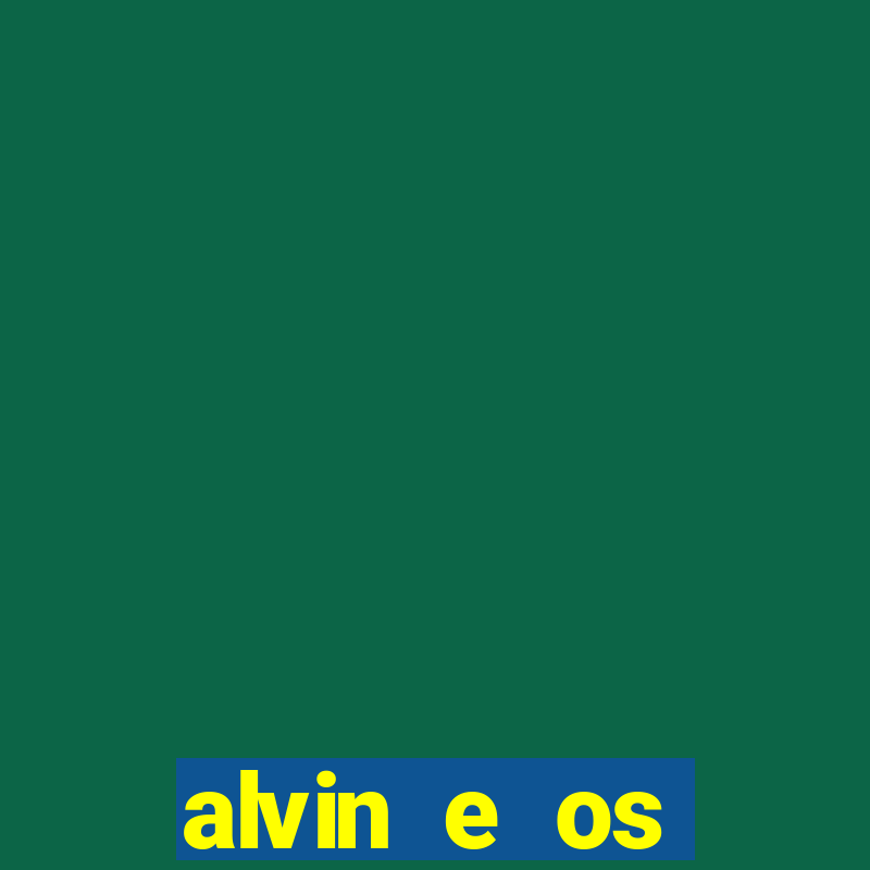 alvin e os esquilos 3 filme completo dublado mega filmes