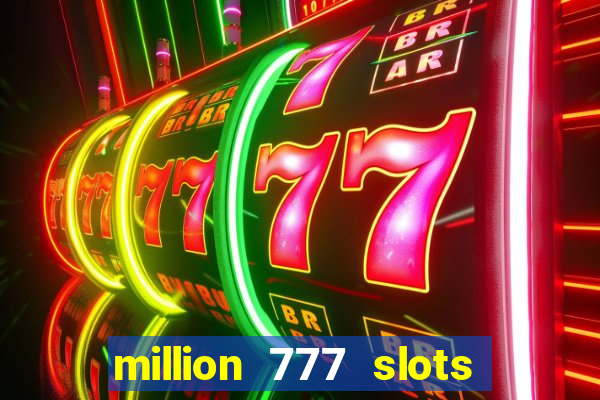 million 777 slots paga mesmo