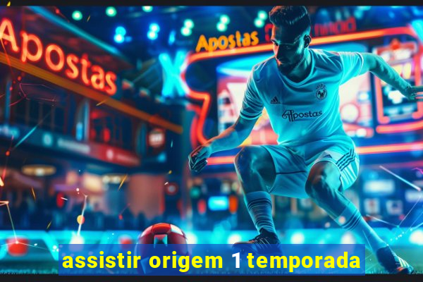 assistir origem 1 temporada