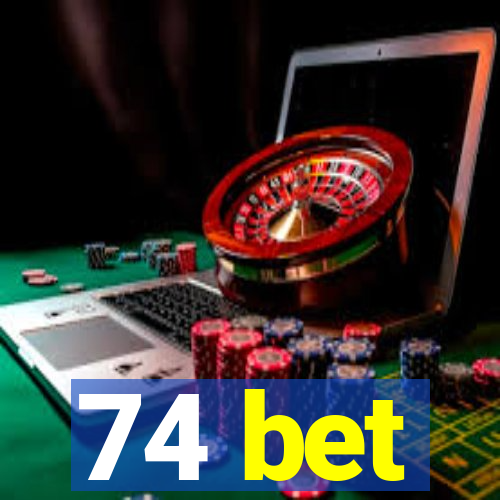 74 bet