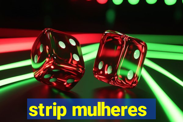 strip mulheres