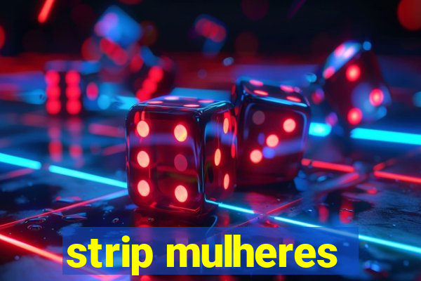 strip mulheres